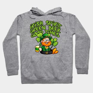 Irish Spirit, Green Beer, Good times! Hoodie